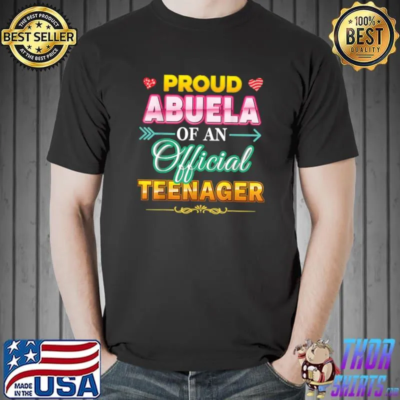 Best Proud Abuela Of An Official Teenager 13th Birthday 13 Years T-Shirt Unisex