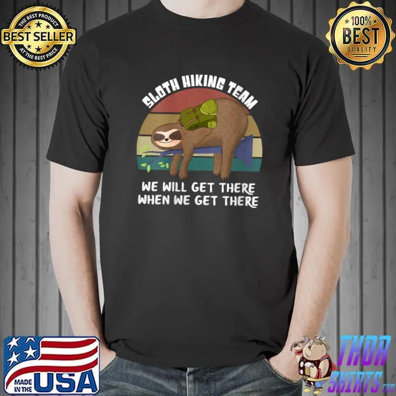 Best Sloth Hiking Team We Will Get There Traveling Lover T-Shirt
