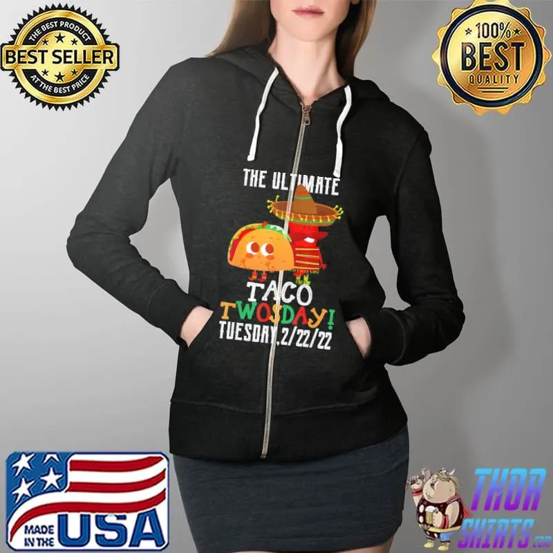 Best Taco Twosday Tuesday February 22nd 2022 T-Shirt Full Zip Hooded
