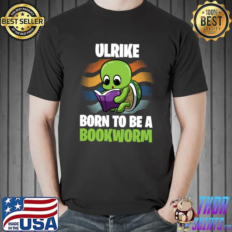 Best Ulrike - Born To Be A Bookworm - Personalized T-Shirt Unisex