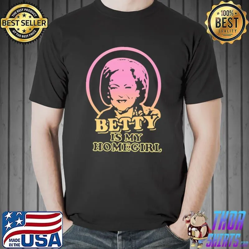 Betty White Is My Homegirl Unisex T-Shirt Unisex