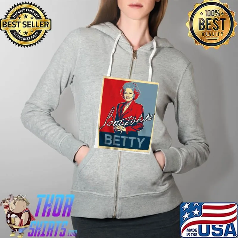 Betty White ,Thank you for being our friend Golden T Shirt Full Zip Hooded