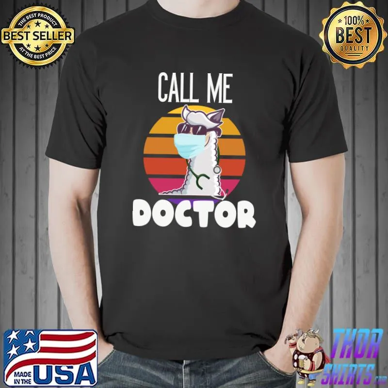 Call me Doctor Lama Medical Doctor T- Unisex