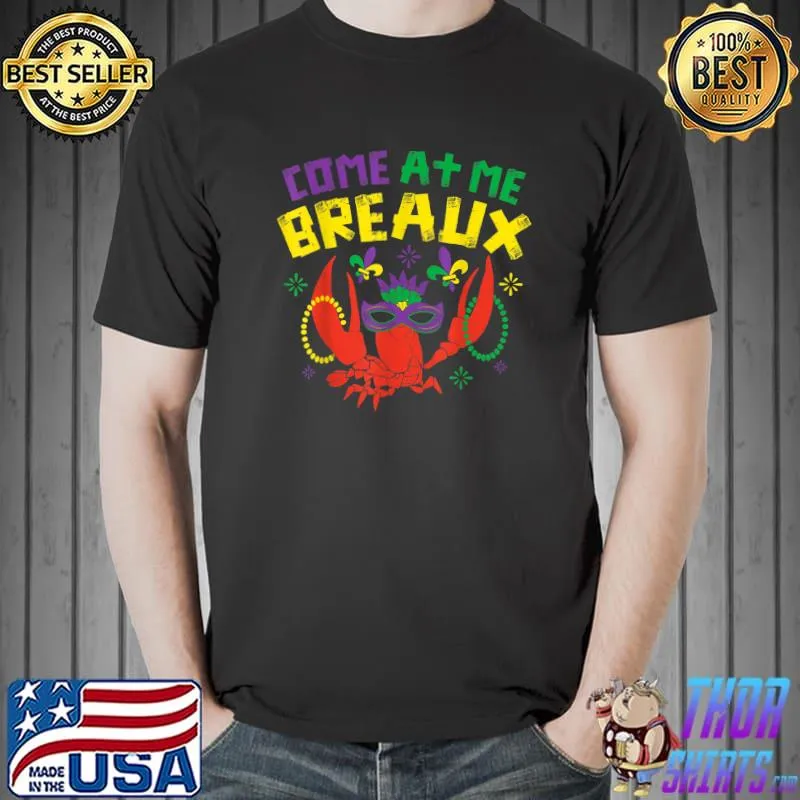Come At Me Breaux Crawfish Beads Funny Mardi Gras Carnival T-Shirt Unisex