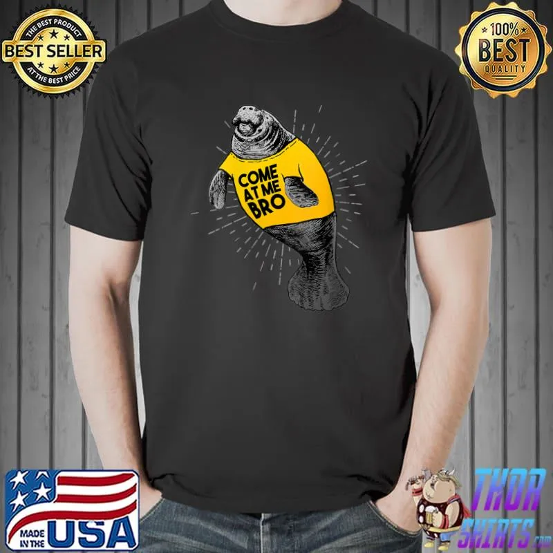 Come At Me Bro Manatee with Yellow Top T-Shirt Unisex