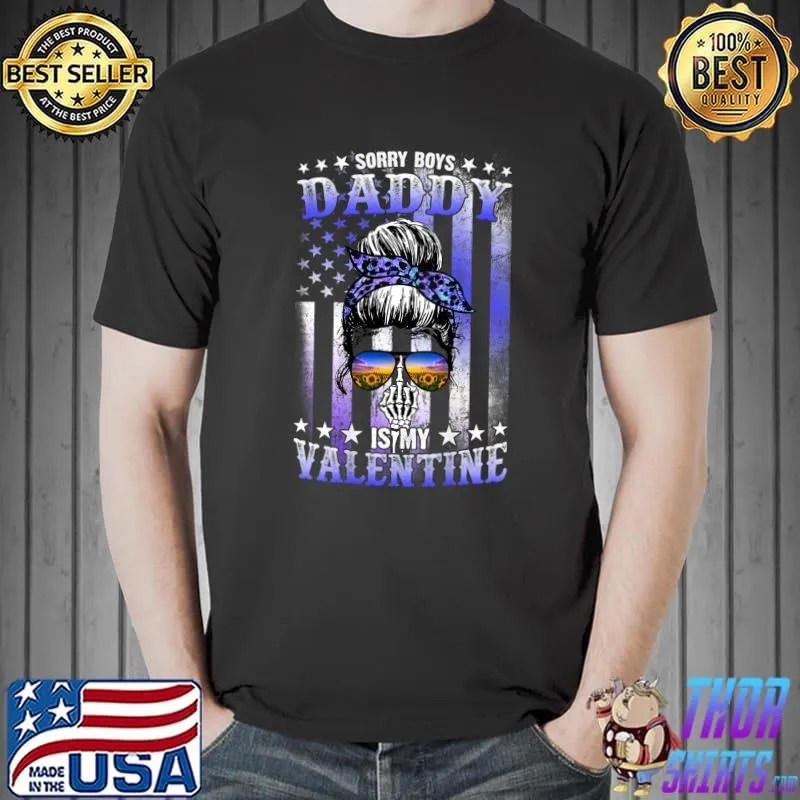 Daughter Sorry Boys Daddy Is My Valentine T-Shirt Unisex