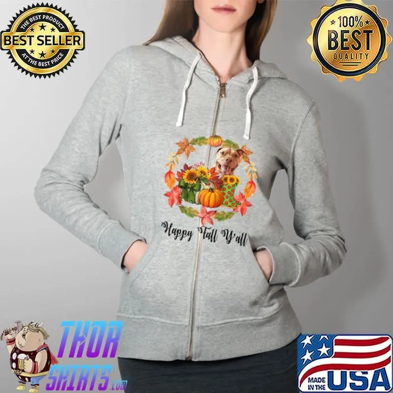 Dog Pitbull Pumpkin Autumn Happy Fall Y'all T-Shirt Full Zip Hooded