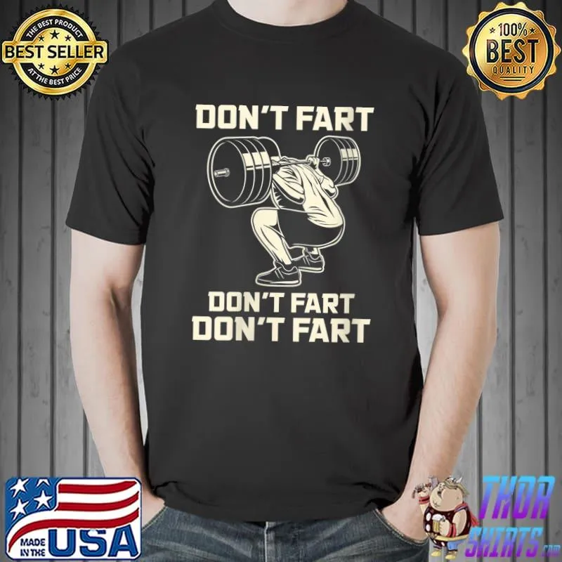 Don't Fart Fitness Workout Gym Weightlifting Squat T- Unisex