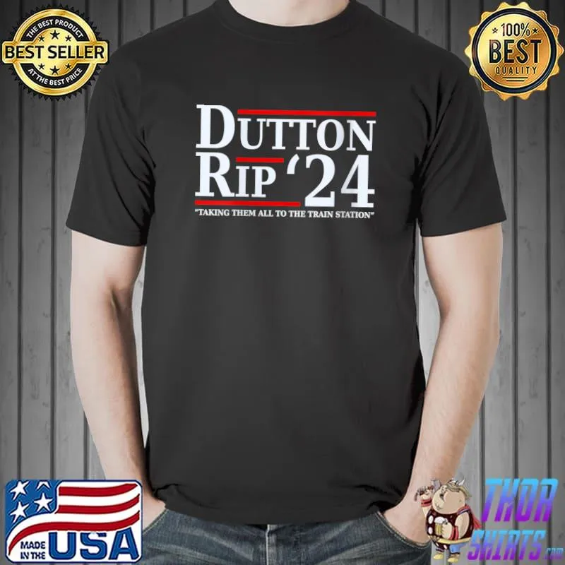 Dutton Rip 24 - Taking Them All To The Train Station T-Shirt Unisex