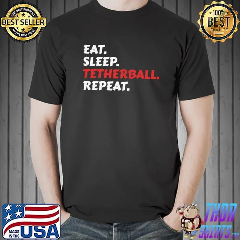 Eat Sleep Tetherball Repeat Funny Tetherball Player T- Unisex