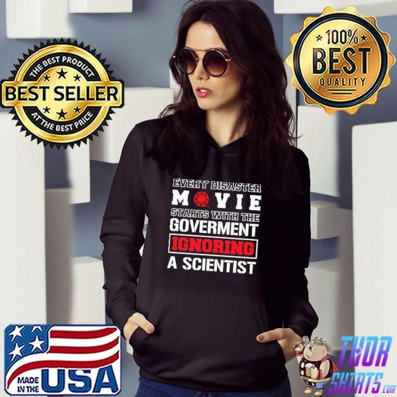 Every Disaster Movie Starts With Someone ignoring Scientist T-shirt