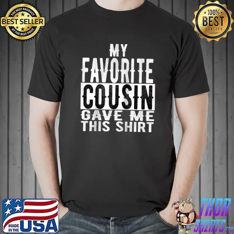 Favorite Cousin Surprise to Show Gratitude and Appreciation T-Shirt Unisex