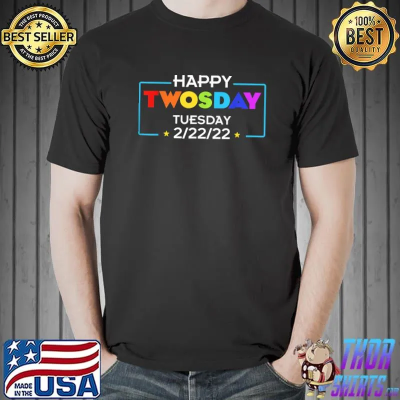 February 2nd 2022 - 2-22-22 Happy Twosday 2022 T-Shirt Unisex