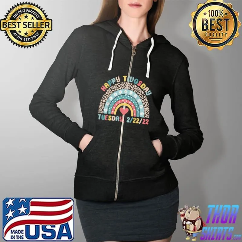 February 2nd 2022 2-22-22 School Rainbow Happy Twosday 2022 T-Shirt Full Zip Hooded