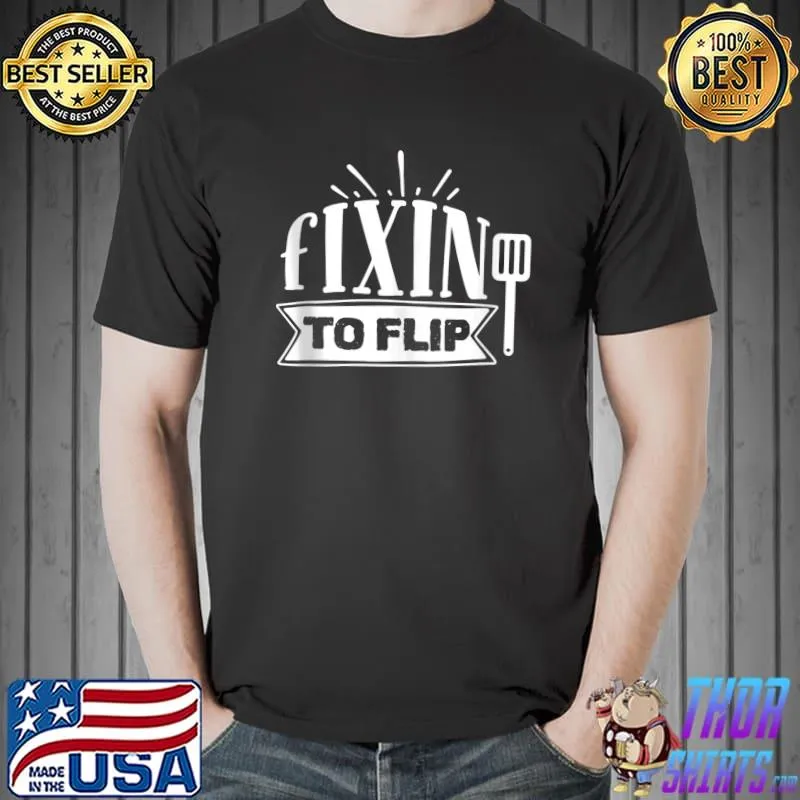 Fixin to flip Barbecue BBQ Grilling T- Unisex