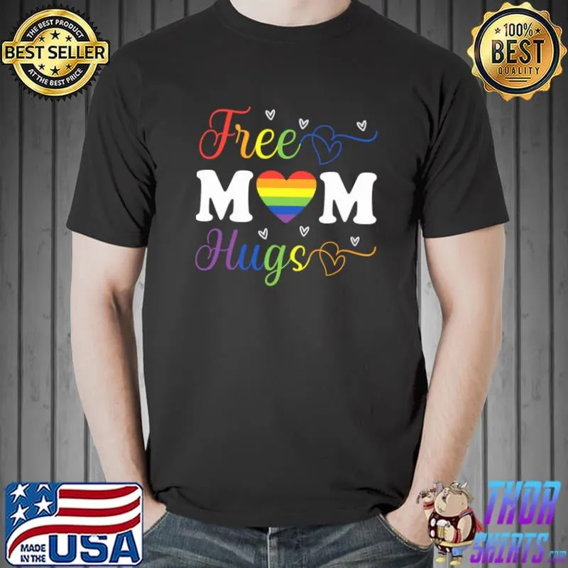 Free Mom Hugs LGBT Mom LGBT Gay Pride Month T- Unisex