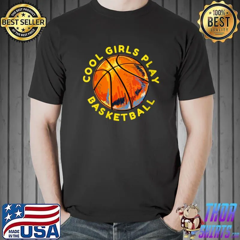 Funny COOL GIRLS PLAY BASKETBALL Graphic Girls Basketball T-Shirt Unisex