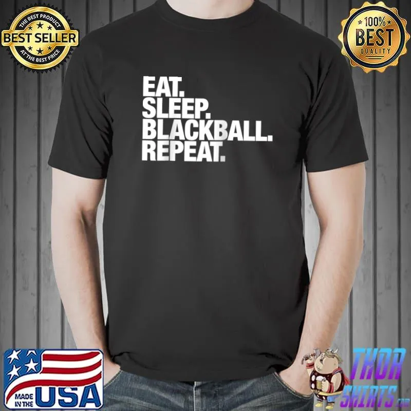 Funny Eat Sleep Blackball Repeat T- Unisex