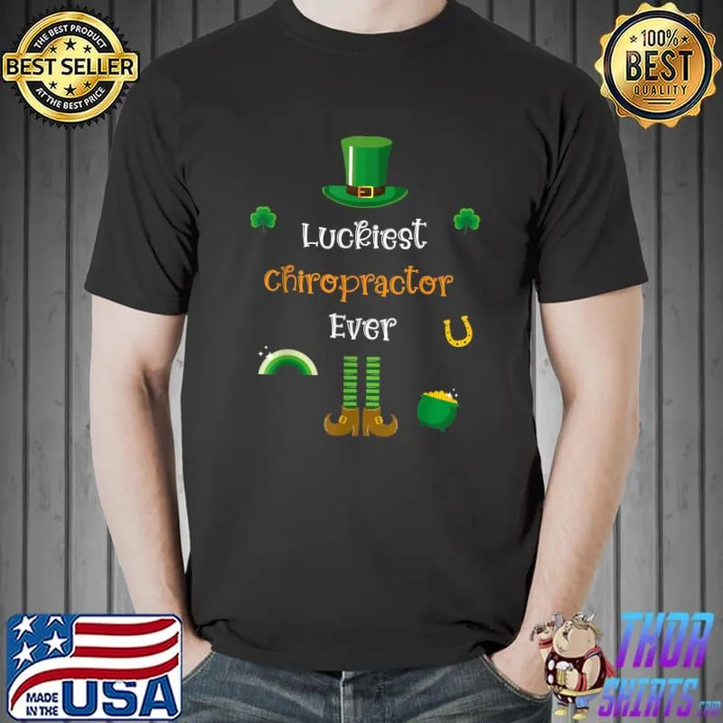 Funny Happy St Patricks Day Luckiest Chiropractor Ever T-Shirt