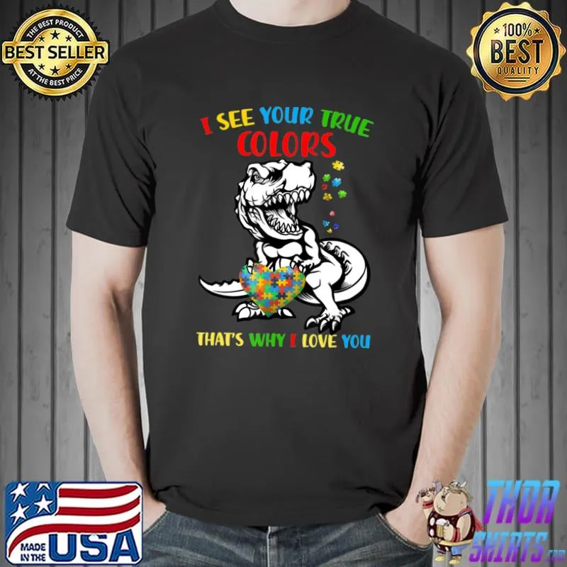 Funny I See Your True Color Autism Awareness Dinosaur T-shirt