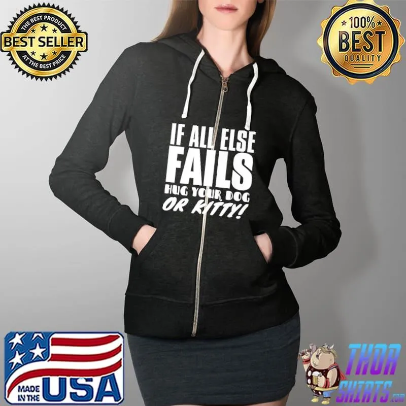 Funny If All Else Fails Bring Your Dog Or Kitty - Animal Lover Premium T-Shirt Full Zip Hooded