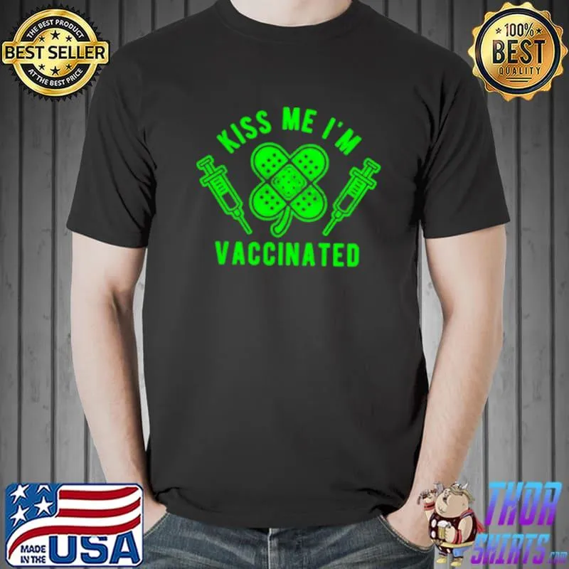 Funny Kiss me vaccinated t Unisex