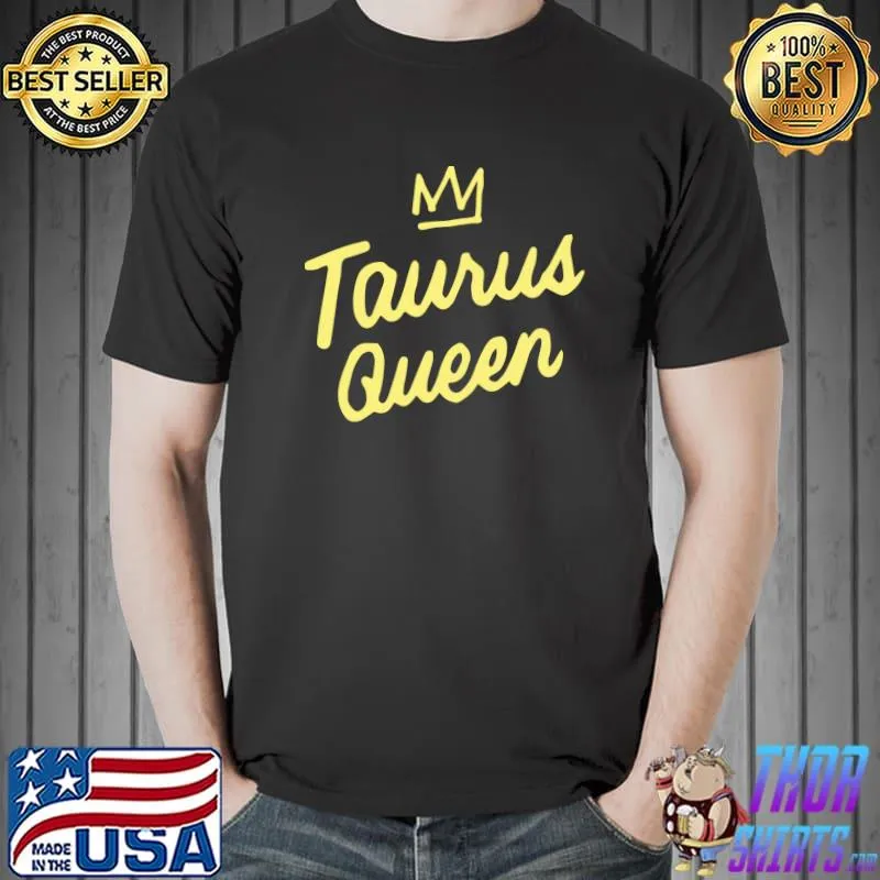Funny Taurus Queen Born In April May Birthday Ideas for Women T-Shirt Unisex
