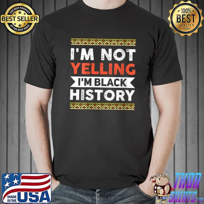 Funny Vwol I'm Not Yelling, I'm Black History T-Shirt Unisex