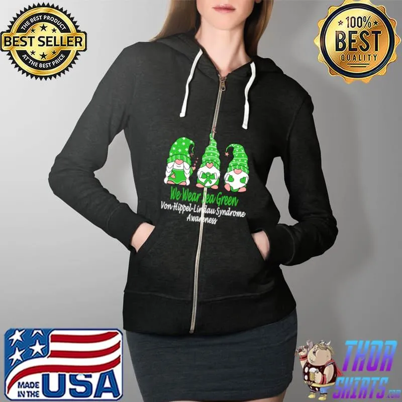 Funny We Wear Green For Von Hippel-Lindau Syndrome Awareness T- Full Zip Hooded