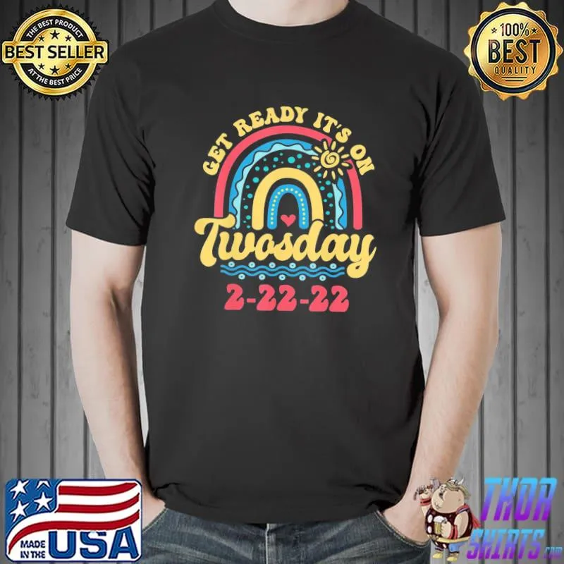 Get Ready It’s On Twosday 2-22-22 February 2nd 2022 T-Shirt Unisex
