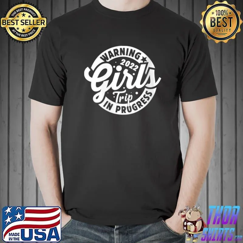Girls Trip 2022 In Progress Besties Reunion Gifts T-Shirt Unisex