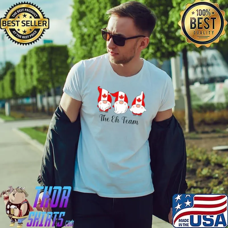 Gnomes The Eh team Canada Flag Canada Day Canadian T- Unisex