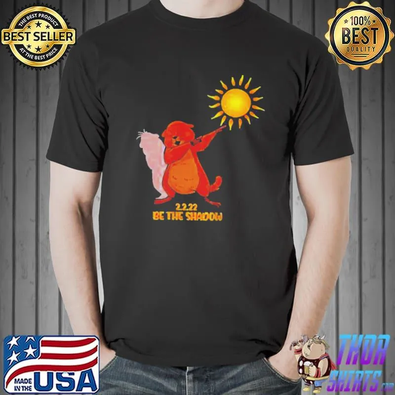 Groundhog day february 2 2022 be the shadow Unisex