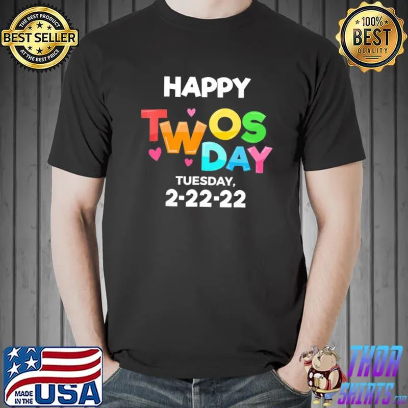 Happy Twosday 2022,February 2nd 2022 Tuesday 2-22-22 T-Shirt Unisex