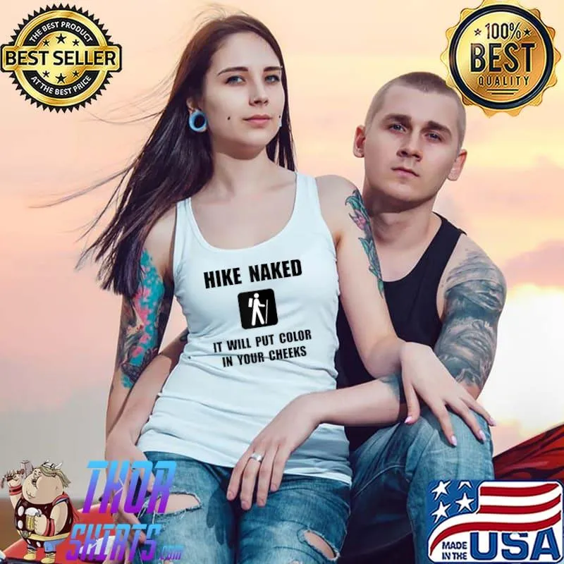 Hike Naked it will put color in your cheeks T-Shirt Tank Top