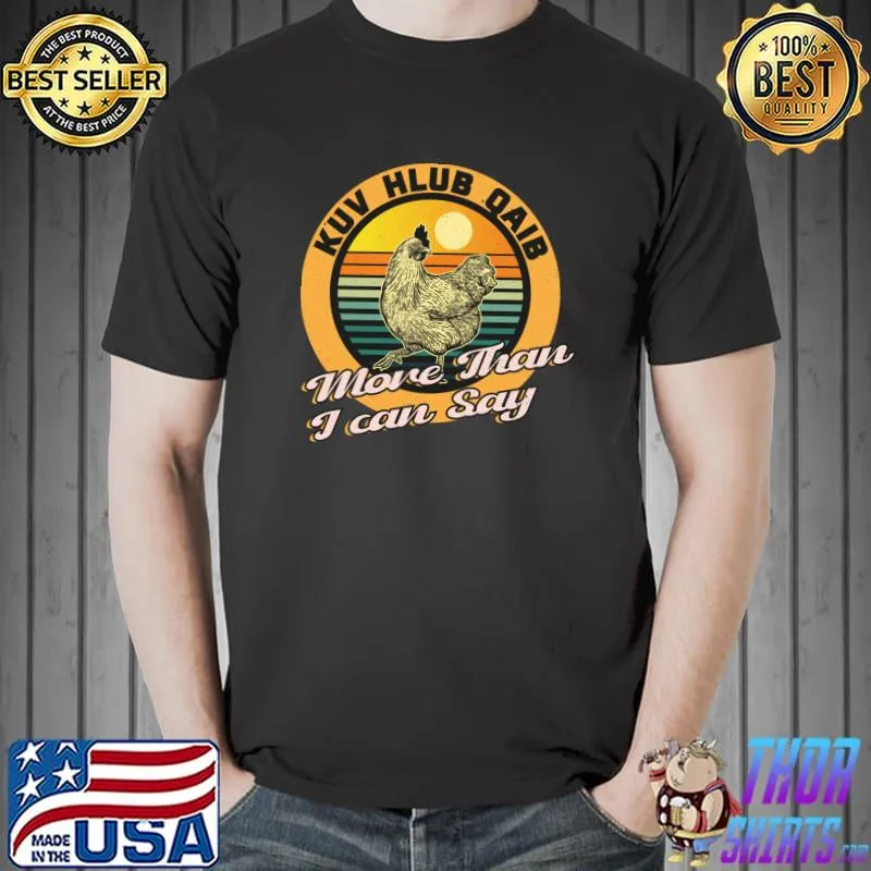 Hmong Kuv Hlub Qaib more than I can say Vintage Hmong T- Unisex