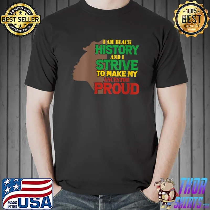 I Am Black History Month African American Ancestors Proud T-Shirt Unisex