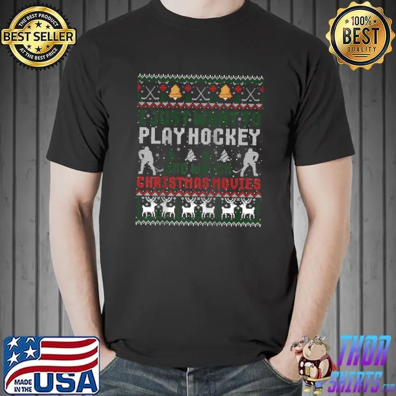 I Just Want to Play Hockey and Watch Christmas Ugly Sweater T-Shirt Unisex