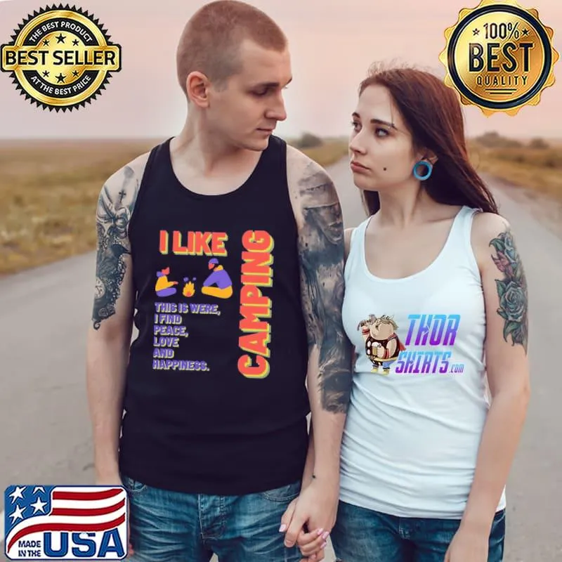 I like camping this is were I find peace love and happiness Tank Top