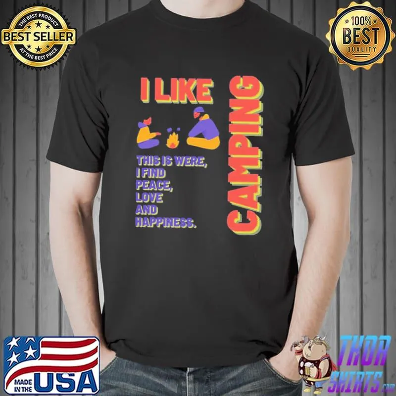 I like camping this is were I find peace love and happiness Unisex