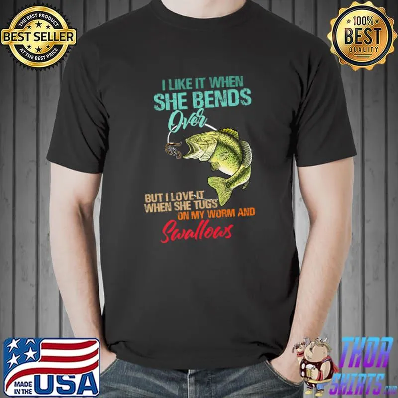 I Like It When She Bends Over But Love It Worm And Swallows Premium T-Shirt Unisex