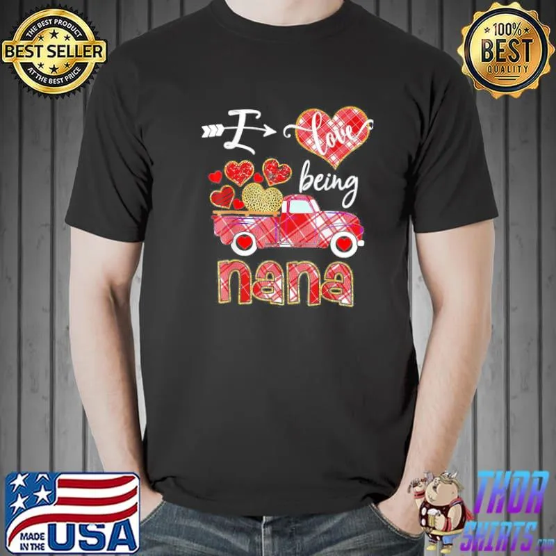 I Love Being Nana Red Plaid Truck Hearts Valentine’s Day T-Shirt Unisex