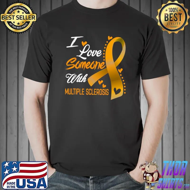 I Love Someone With Multiple Sclerosis Awareness T-Shirt Unisex