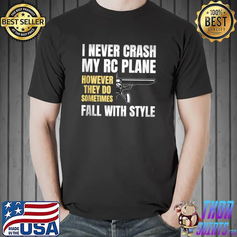 I Never Crash My RC Planes RC Plane Lover RC Pilot Aviator T-Shirt Unisex