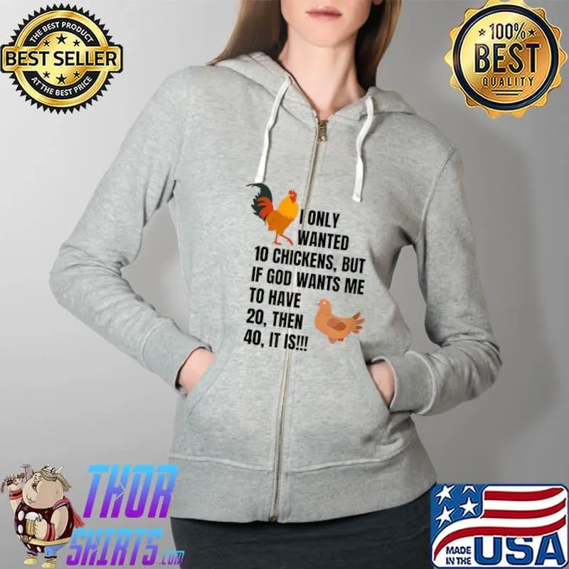 I Only Wanted 10 Chickens, Chicken Lover , Peckers Women T-Shirt Full Zip Hooded