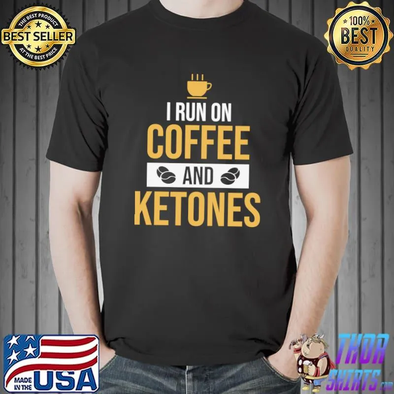 I run on Coffee & Ketones Keto Coffee lover T-Shirt Unisex