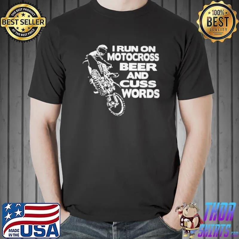I run on motocross beer and cuss words shirt