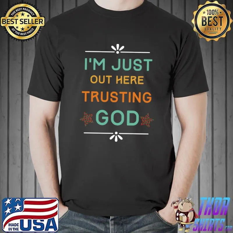 I'm Just Out Here Trusting God Shirt 90s Style T-Shirt Unisex