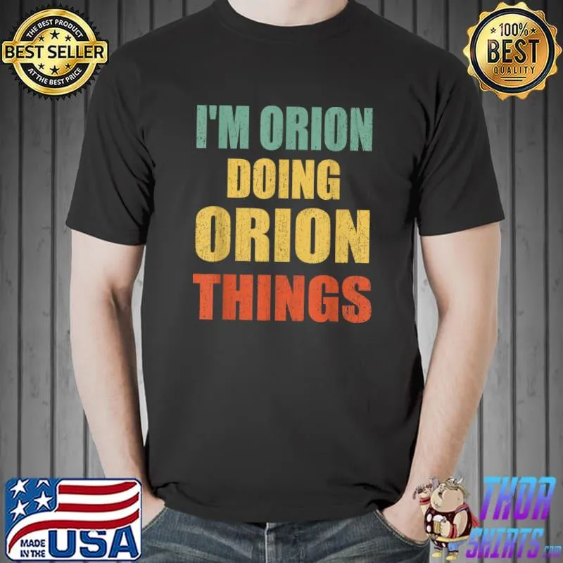 I'm Orion Doing Orion Things Fun Personalized First Name T-Shirt Unisex