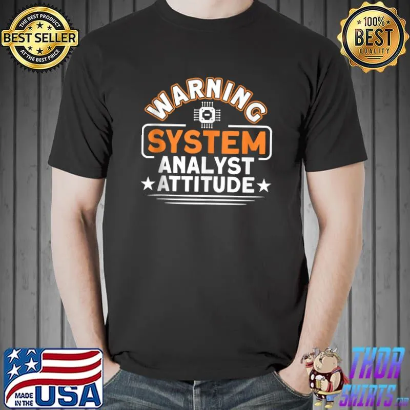 IT Analyst Warning System Analyst Attitude System Analyst T- Unisex